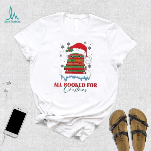 Book Lover Xmas All Booked For Christmas T Shirt