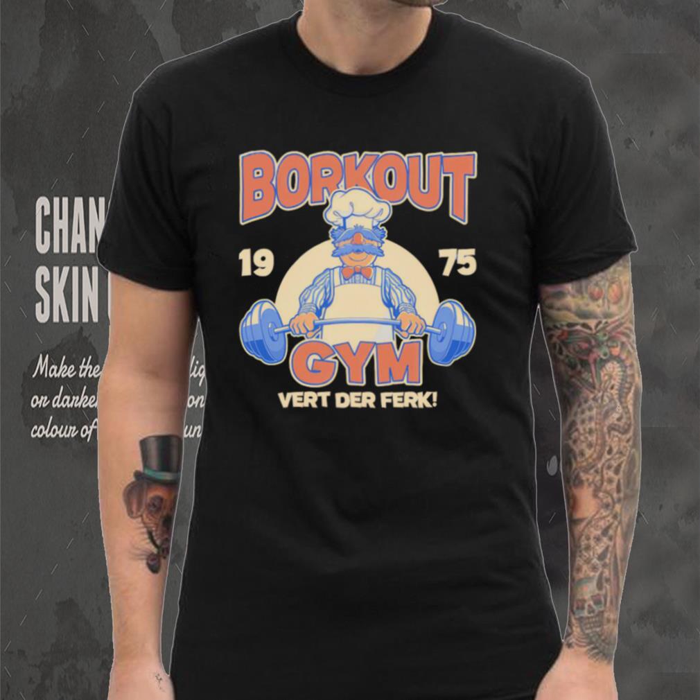 Borkout gym vert der ferk 1975 weight lifting with the swedish chef shirt Borkout gym vert der ferk 1975 weight lifting with the swedish chef shirt