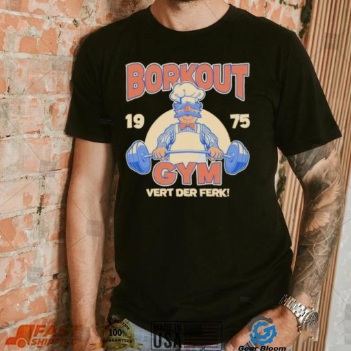 Borkout gym vert der ferk 1975 weight lifting with the swedish chef shirt