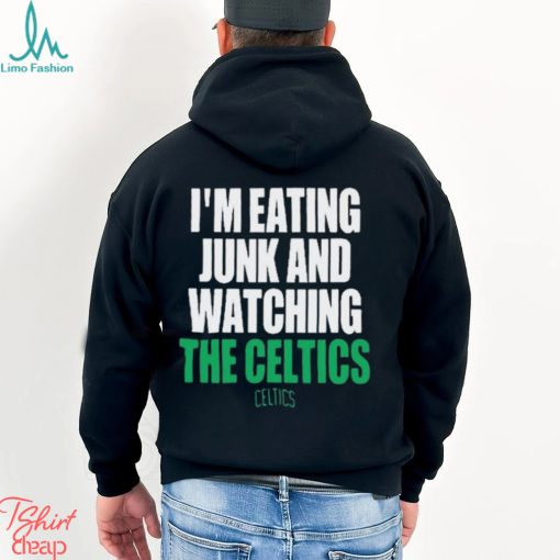 Boston Celtics I’m Eating Junk And Watching The Celtics Shirt
