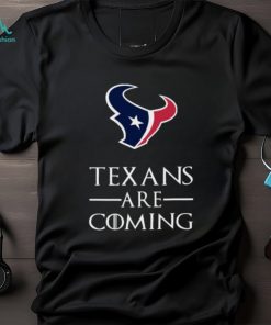 Brace Yourself The Houston Texans Are Coming Got Shirt
