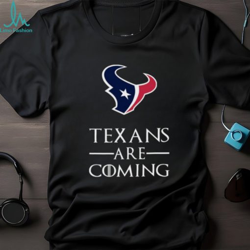 Brace Yourself The Houston Texans Are Coming Got Shirt