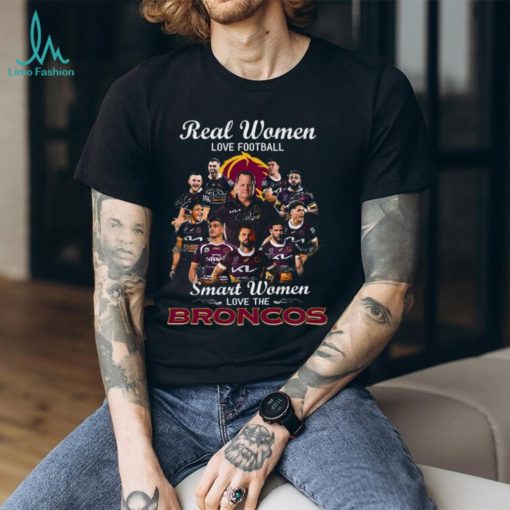 Brisbane Broncos Real Women Love Football Smart Women T Shirt