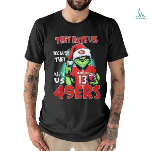 Brock Purdy 49ers Grinch They Hate Us Because Ain’t Us Christmas Shirt