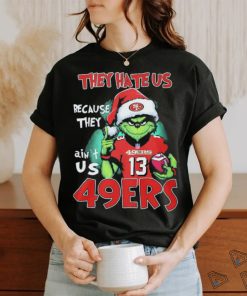 Brock Purdy 49ers Grinch They Hate Us Because Ain’t Us Christmas Shirt