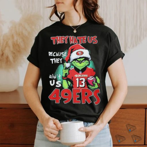 Brock Purdy 49ers Grinch They Hate Us Because Ain’t Us Christmas Shirt