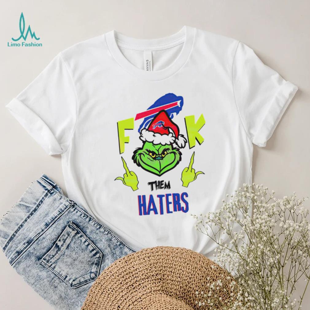 Buffalo Bills Grinch fuck them haters Christmas shirt Buffalo Bills Grinch fuck them haters Christmas shirt