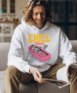 CHILL FOREVER Shirt