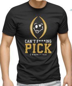 Can’t Fucking Pick Committee Shirt