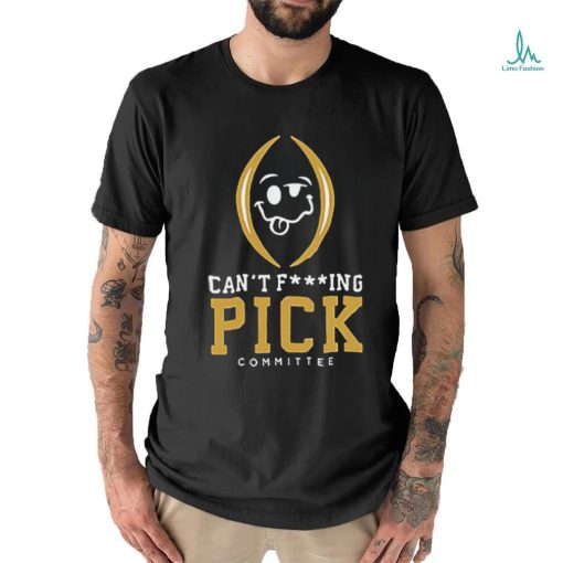 Can’t Fucking Pick Committee Shirt