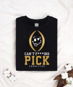 Can’t Fucking Pick Committee Shirt
