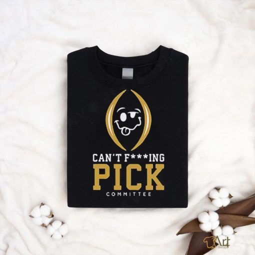 Can’t Fucking Pick Committee Shirt