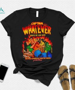 Captain Whatever Makes Me Look Good Shirt