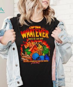 Captain Whatever Makes Me Look Good Shirt, hoodie, sweater, long sleeve and tank top Captain Whatever Makes Me Look Good Shirt