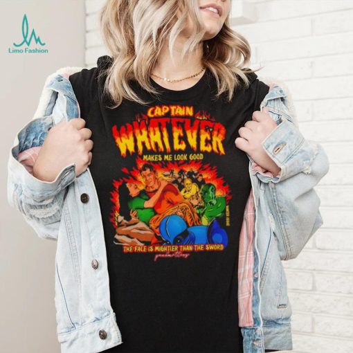 Captain Whatever Makes Me Look Good Shirt