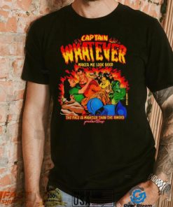 Captain Whatever Makes Me Look Good Shirt, hoodie, sweater, long sleeve and tank top Captain Whatever Makes Me Look Good Shirt