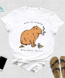 Capybara mind yo fucking business bitch shirt