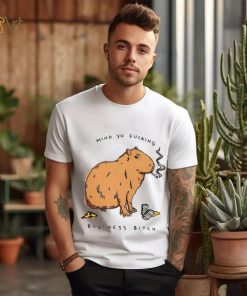 Capybara mind yo fucking business bitch shirt