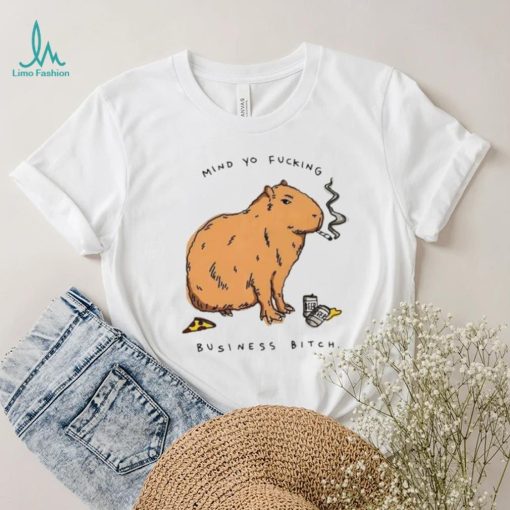 Capybara mind yo fucking business bitch shirt