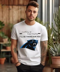 Carolina Panthers NFL I’ll be there for you logo shirt