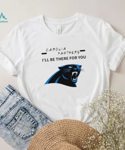 Carolina Panthers NFL I’ll be there for you logo shirt, hoodie, sweater, long sleeve and tank top Carolina Panthers NFL I’ll be there for you logo shirt