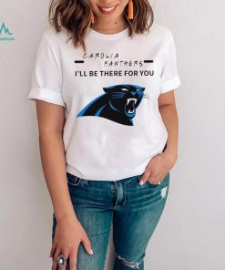 Carolina Panthers NFL I’ll be there for you logo shirt, hoodie, sweater, long sleeve and tank top Carolina Panthers NFL I’ll be there for you logo shirt