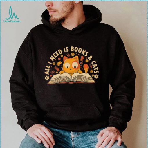 Cat All I Need Is Books And Cats Shirt
