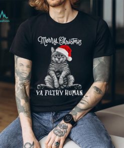 Cat Christmas Hat Merry Christmas Ya Filthy Human Shirt