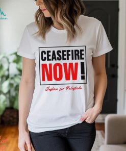 Ceasefire Now Justice For Palestine Shirt