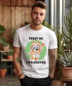 Chilli Heeler Bluey trust me I’m a dogtor shirt