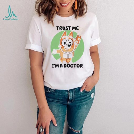 Chilli Heeler Bluey trust me I’m a dogtor shirt