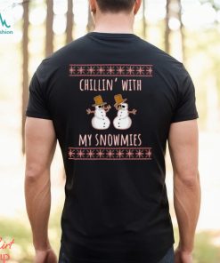 Chillin With My Snowmies T Shirt