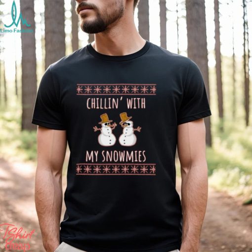 Chillin With My Snowmies T Shirt
