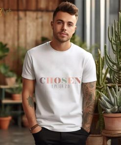 Chosen 1 Peter 2 9 Shirt