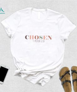 Chosen 1 Peter 2 9 Shirt