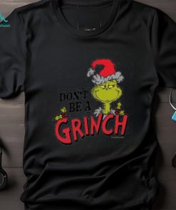 Christmas Don’t Be a Grinch T Shirt