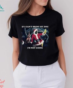 Christmas Grinch If I Cant Bring My Dog Im Not Going T Shirt