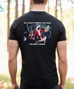 Christmas Grinch If I Cant Bring My Dog Im Not Going T Shirt