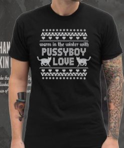 Christmas Ugly 2023 Warm In The Winter With Pussyboy Love T shirt, hoodie, sweater, long sleeve and tank top Christmas Ugly 2023 Warm In The Winter With Pussyboy Love T shirt