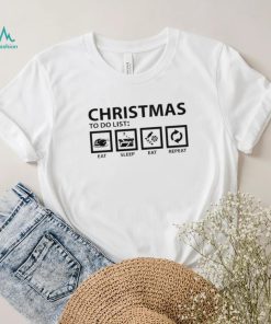Christmas to do list eat sleep eat repeat shirt
