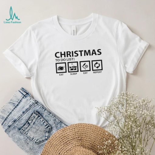 Christmas to do list eat sleep eat repeat shirt