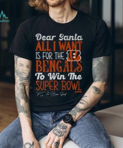 Cincinnati Bengals All I Want To Win The Super BOWL T Shirt, hoodie, sweater, long sleeve and tank top Cincinnati Bengals All I Want To Win The Super BOWL T Shirt
