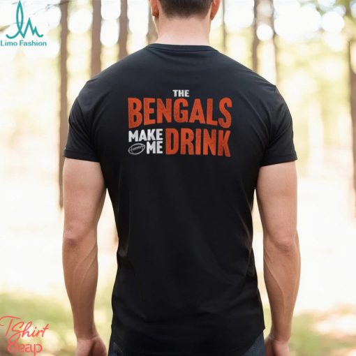 Cincinnati Football Fan Shirt Bengals Make Me Drink