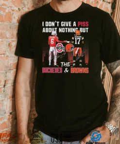 City I Don’t Give A Piss About Nothing But The Buckeyes And Browns Signatures T shirt, hoodie, sweater, long sleeve and tank top City I Don’t Give A Piss About Nothing But The Buckeyes And Browns Signatures T shirt
