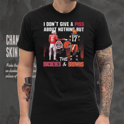 City I Don’t Give A Piss About Nothing But The Buckeyes And Browns Signatures T shirt