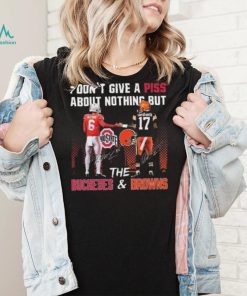 City I Don’t Give A Piss About Nothing But The Buckeyes And Browns Signatures T shirt, hoodie, sweater, long sleeve and tank top City I Don’t Give A Piss About Nothing But The Buckeyes And Browns Signatures T shirt