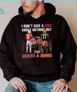 City I Don’t Give A Piss About Nothing But The Buckeyes And Browns Signatures T shirt, hoodie, sweater, long sleeve and tank top City I Don’t Give A Piss About Nothing But The Buckeyes And Browns Signatures T shirt