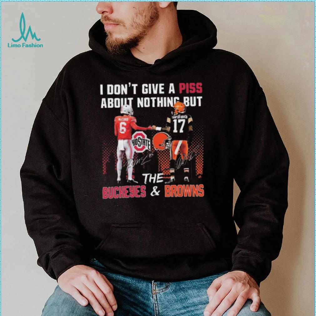 City I Don’t Give A Piss About Nothing But The Buckeyes And Browns Signatures T shirt City I Don’t Give A Piss About Nothing But The Buckeyes And Browns Signatures T shirt