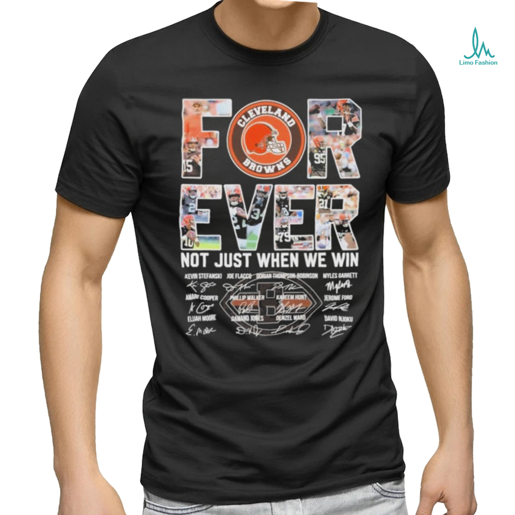 Cleveland Browns Forever Not Just When We Win Team Name Player Signature Shirt Cleveland Browns Forever Not Just When We Win Team Name Player Signature Shirt