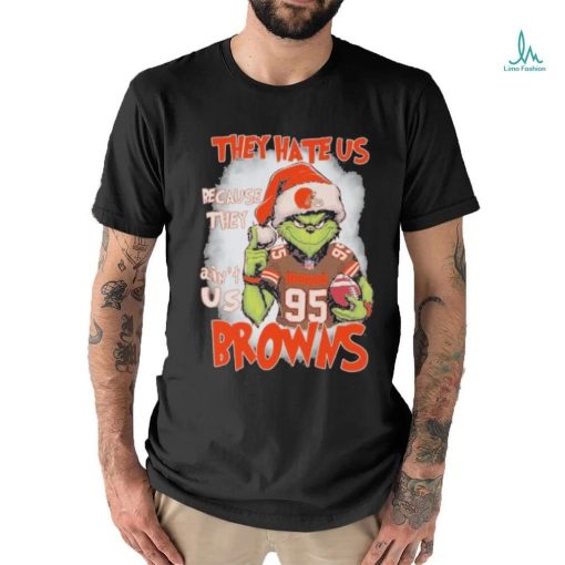 Cleveland Browns Grinch They Hate Us Because They Ain’t Us Christmas Shirt